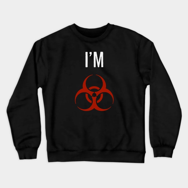 I'm Hazardous Crewneck Sweatshirt by InkPerspective